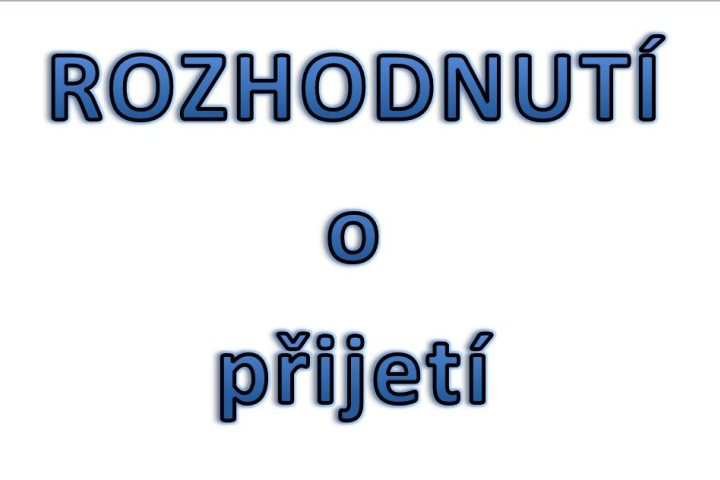 ROZHODNUTÍ O PŘIJETÍ ŽÁKŮ K ZÁKLADNÍMU VZDĚLÁVÁNÍ